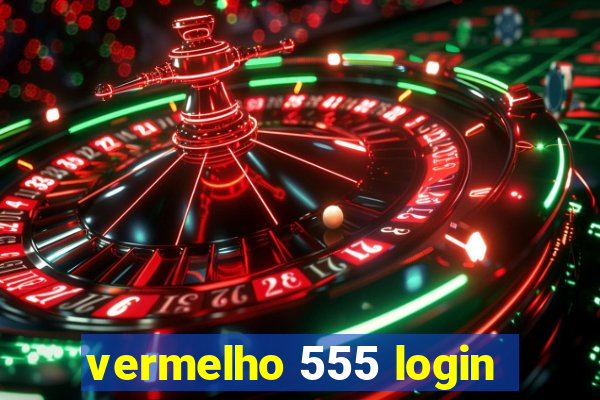 vermelho 555 login